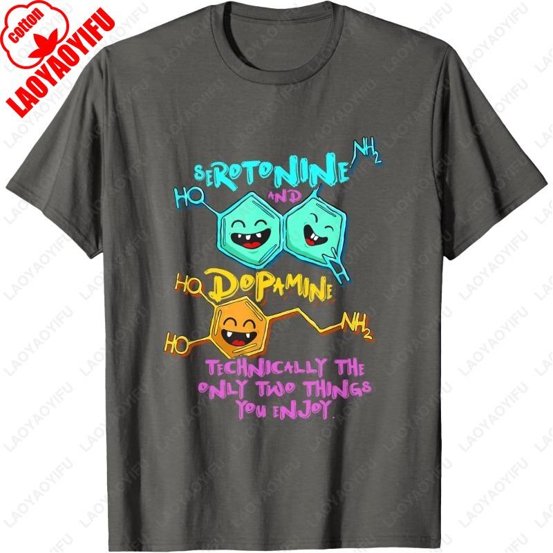 Serotonin Dopamine Joke Biology Chemistry Science TShirt Unisex Women Cotton Funny New Style Clothing Classics Aesthetic Humor Tops