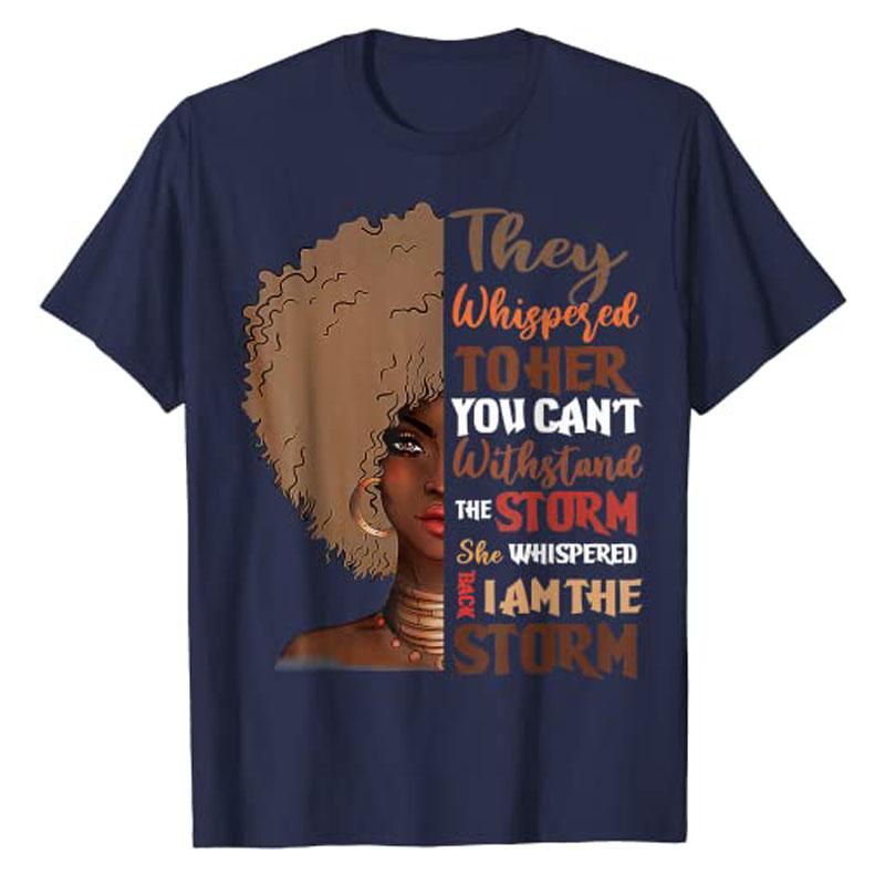 She Whispered Back I Am The Storm BlackHistoryMonth TShirt Graphic Tees Freedom 1865 Apparel Gifts Short Sleeve Blouses