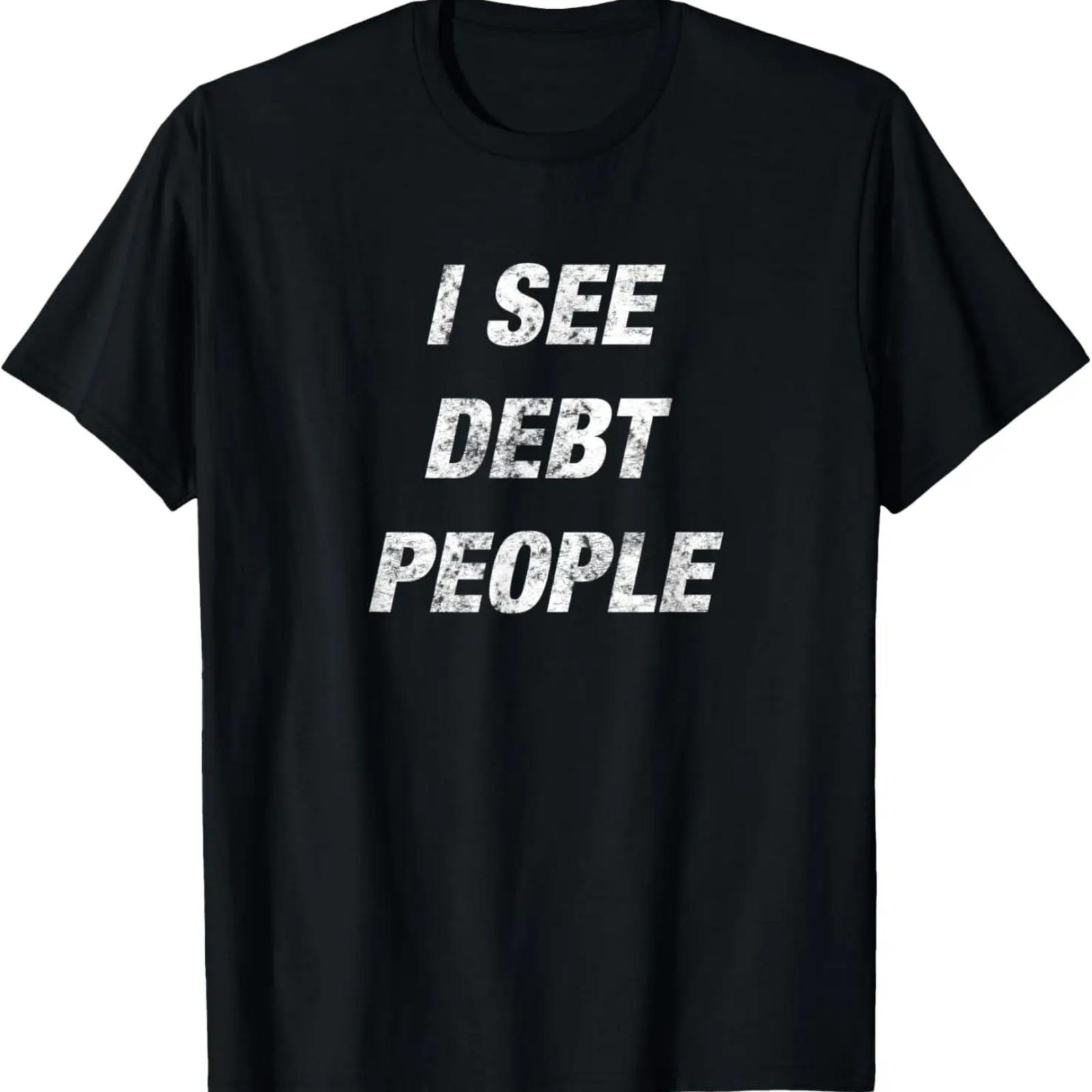 

I see debt people - Funny Motivational Dave Quote Shirt XXXXXL чорний