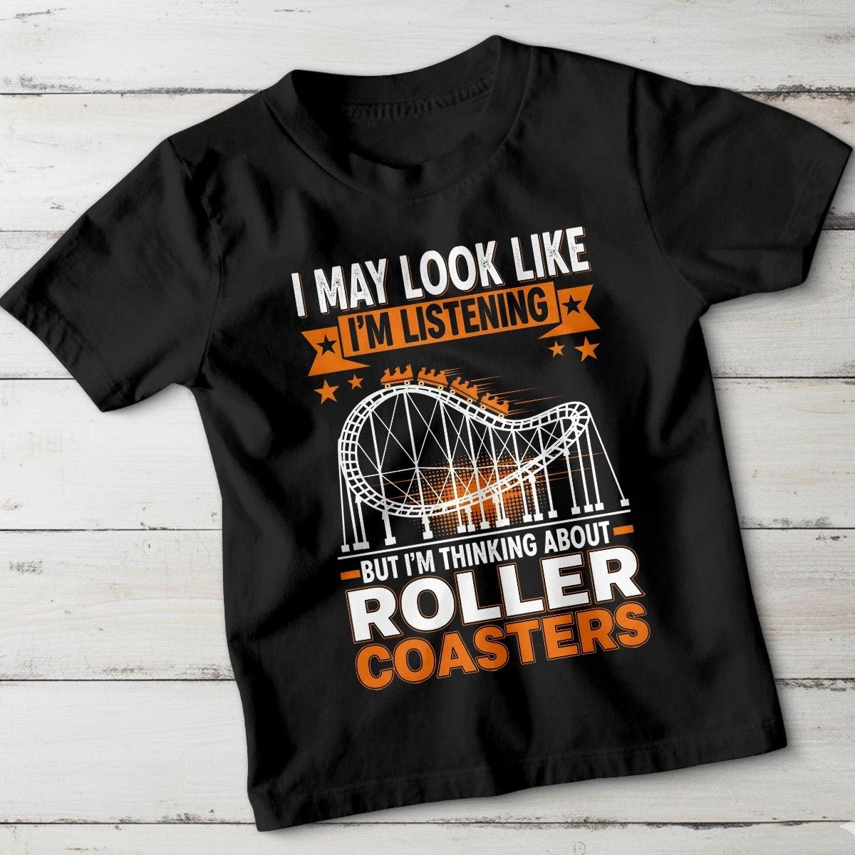 I May Look Like Im Listening But Im Thinking About Roller Coasters Kids T-Shirt 110