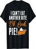 Can't Eat Another Bite Oh Look Pie Funny Thanksgiving T-Shirt