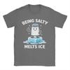 Being Salty Melts Ice T Shirt Men 100 Cotton Amazing TShirts Round Neck  Tee Shirt Short Sleeve Clothing Printed