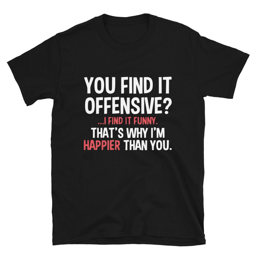 You Find It Offensive Silly Humor Classic Fit T-Shirt