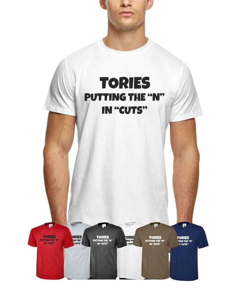 

TORIES PUTTING THE N IN CUTS FUNNY POLITICS Conservative Tshirt Top T-Shirt Joke S