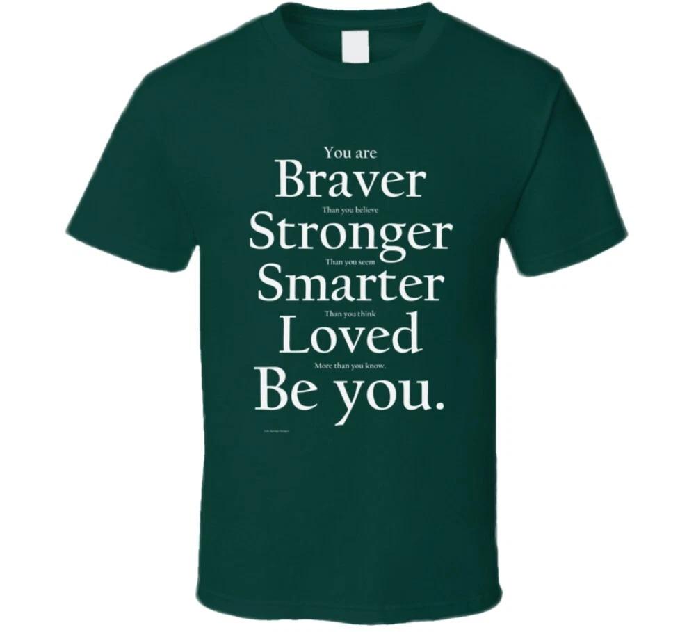 

Braver Stronger Smarter Loved Be You White Lettered Gift T Shirt 4XL