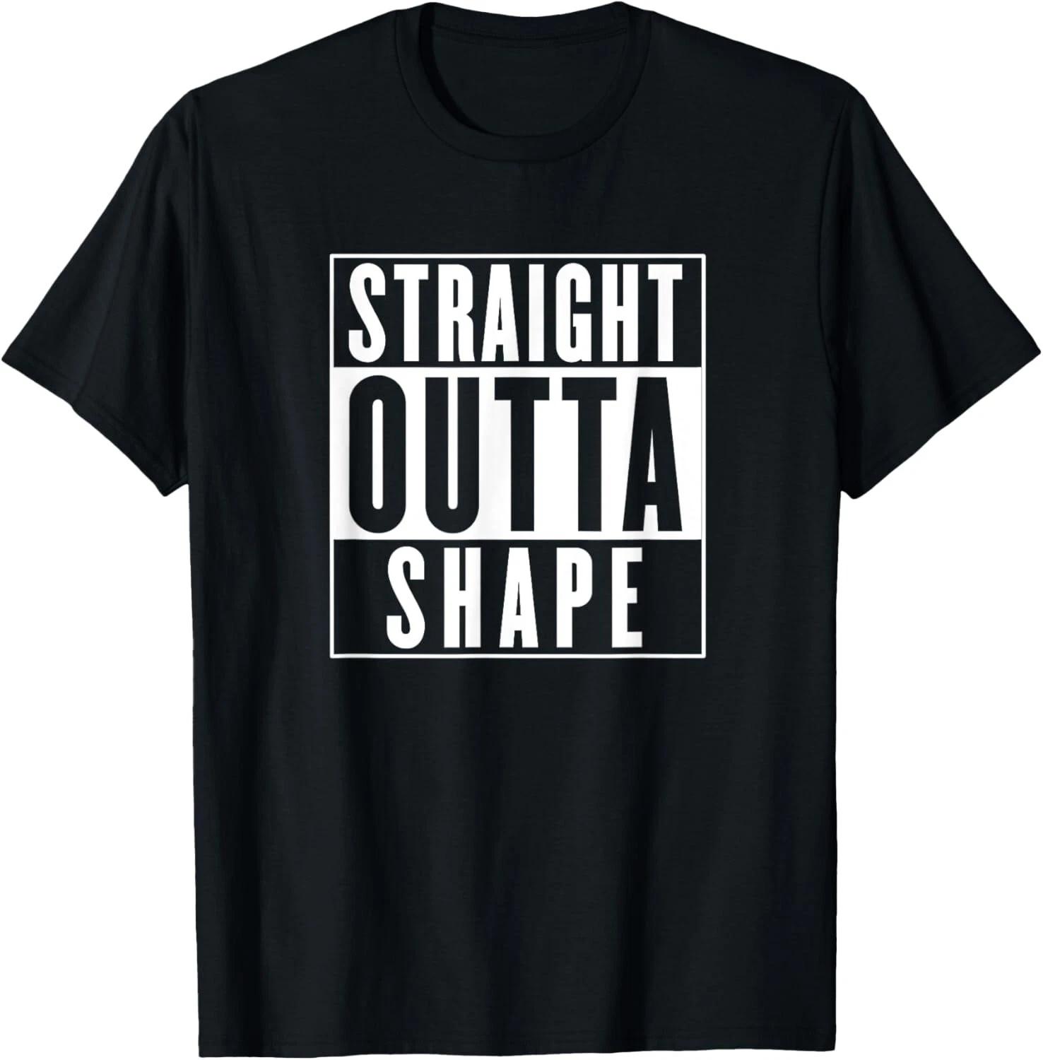 Straight Outta Shape - Funny Workout T- Shirt M