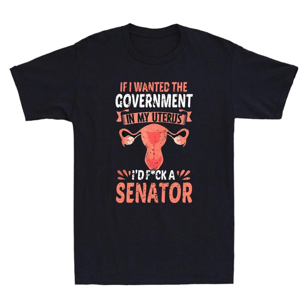 Government In My Uterus Feminist Reproductive Women Rights Funny Unisex T-Shirt M