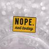 Nope Not Today Enamel Pins Warning Sign Brooches Lapel Badges Clothes Sarcasm Sarcastic Jewelry Gift for Friends