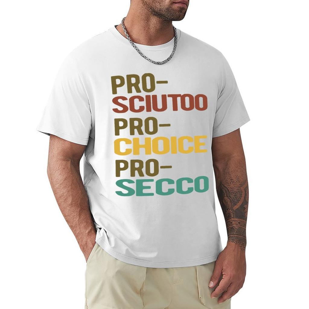 Prosciutto Prosecco Pro Choice TShirt basketball graphic tees topping Luxury man graphic tee shirt mens plain t shirts