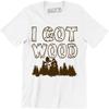 I Got Wood Shirt Men's Christmas Gift Idea T-Shirt Tee Morning Wood Dark Humor Unisex T-Shirt