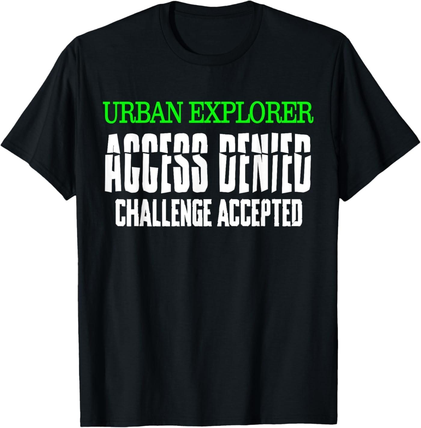 Urban Explorer Access Denied Challenge Accepted Urbex Gift T-Shirt S разноцветный