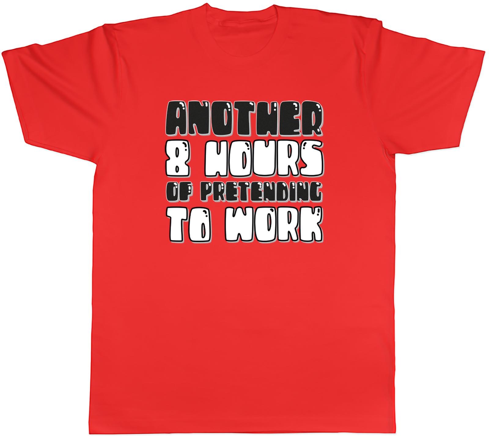 Funny Unisexs TShirt Another 8 Hours of Pretending to Work Unisex Tee Gift S