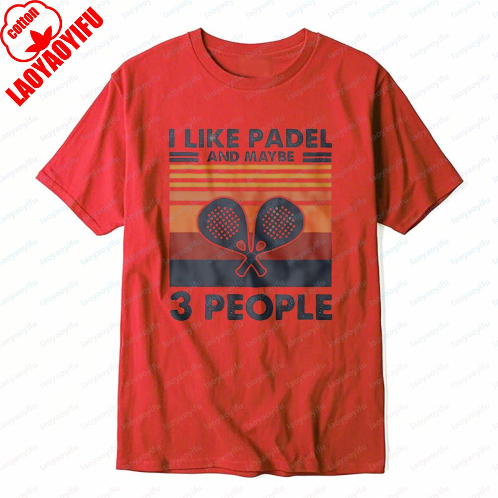 I Like Padel and Maybe 3 People Graphic Tee Racket Sport Enthusiast Outdoors Women Unisex Cotton Shirt Vintage Summer Casual Tops