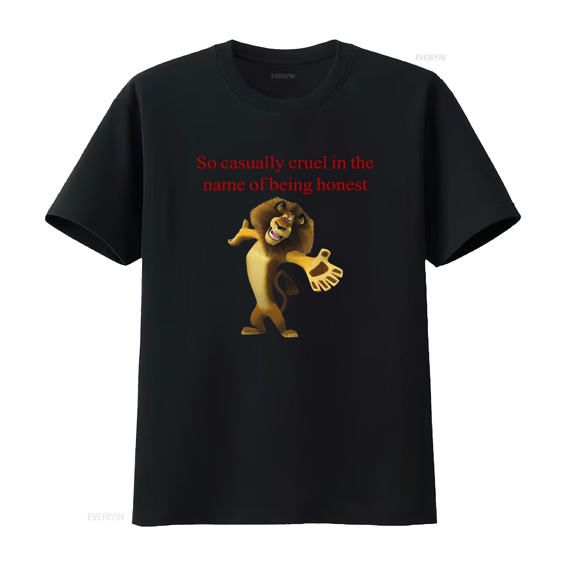 

So Casually Cruel In The Name Of Being Honest Alex Lion Funny Meme T Shirt Comfortable Cotton for vintage Washed Casual 4XL