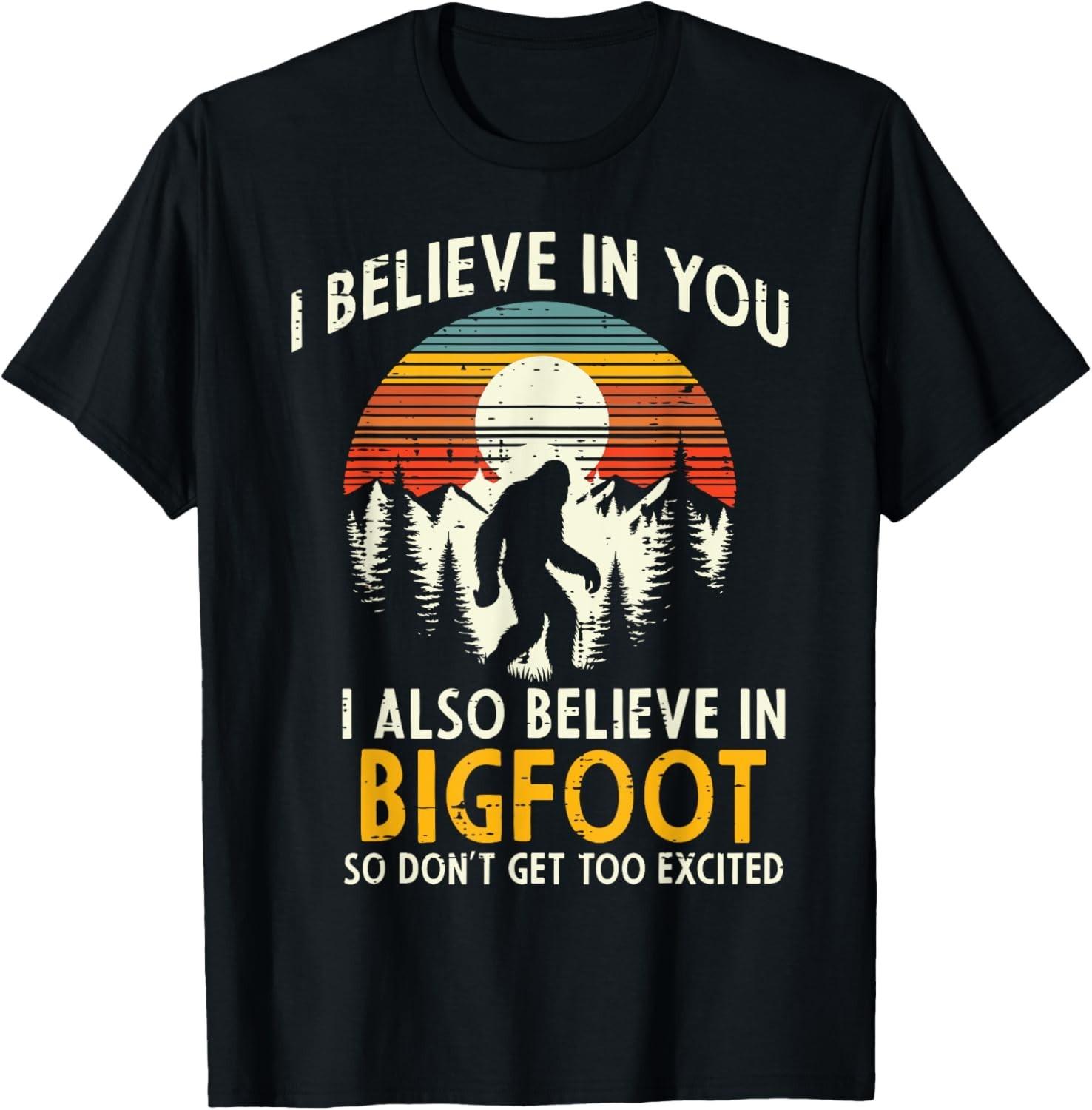 I Believe In You Also Bigfoot Retro Sasquatch Men Women unisex T-Shirt Mens Womens Tees Top 3XL