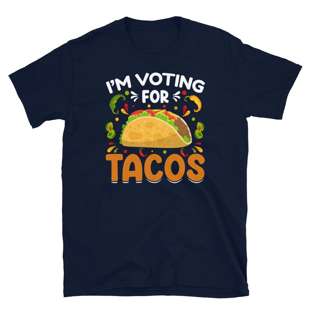 

I’m Voting for Tacos Elections Mexican Food Short-Sleeve Unisex T-Shirt S