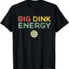 Big Dink Energy Pickleball Funny Pickle Ball Lover Men Retro T-Shirt