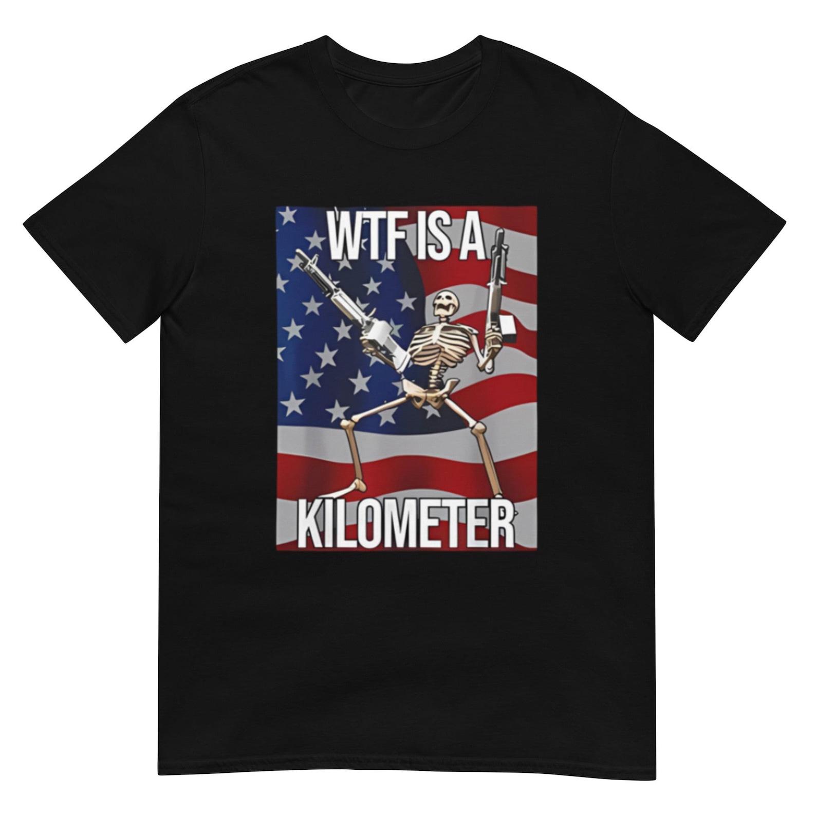 WTF is a Kilometer Skeleton Funny Meme Unisex T-Shirt L