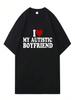 I Heart Love My Autistic Boyfriend Girlfriend Unisex T Shirts Funny Oversized Tee Cotton Unisex Y2K T-Shirts Summer Teenagers
