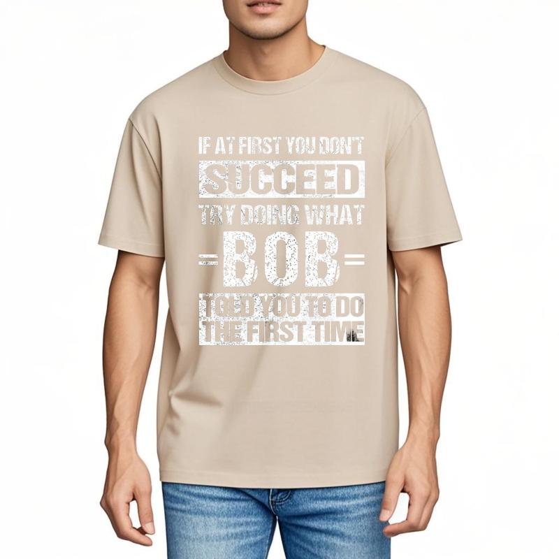 Oversized summer Men t shirt If At First You Dont Succeed Try Doing What Bob Told You To Do The First Time Short Sleeve Travel