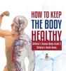 Kniha How To Keep the Body Healthy Children's Science Books Grade 5 Children's Health Books