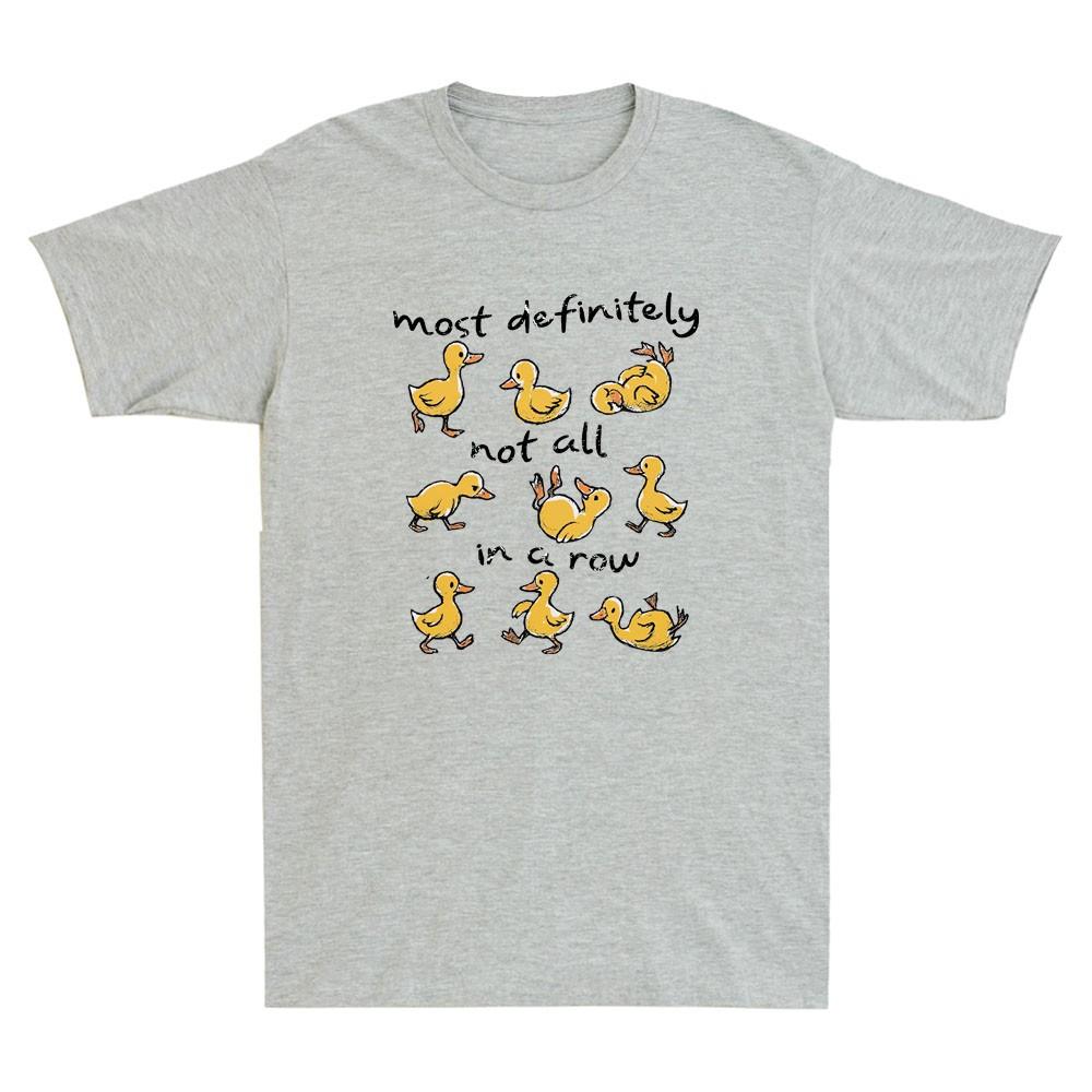 Most Definitely Not All In A Row Funny Duck Unisextal Health Meme Unisex's T-Shirt
