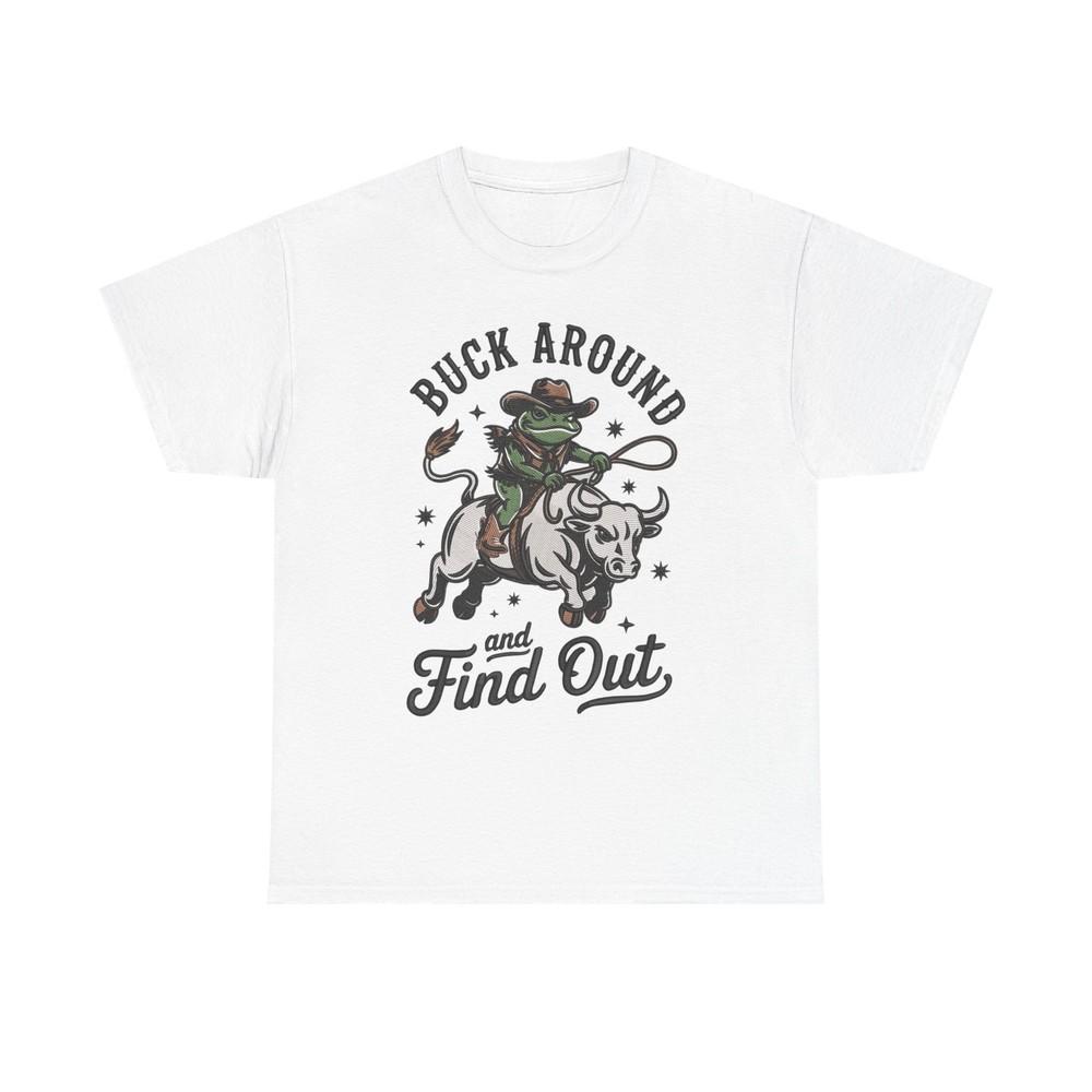 

Buck Around And Find Out Graphic T Shirt Unisex Heavy Cotton Tee Gift Unisex T-Shirt XL