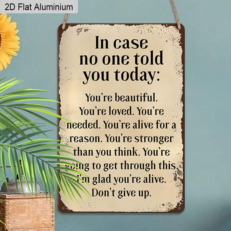 2D Flat 1pc Vintage Aluminum Sign In Case No One Told You Today Youre Beautiful Loved Needed Inspirational Wall Decor Plaque for Home