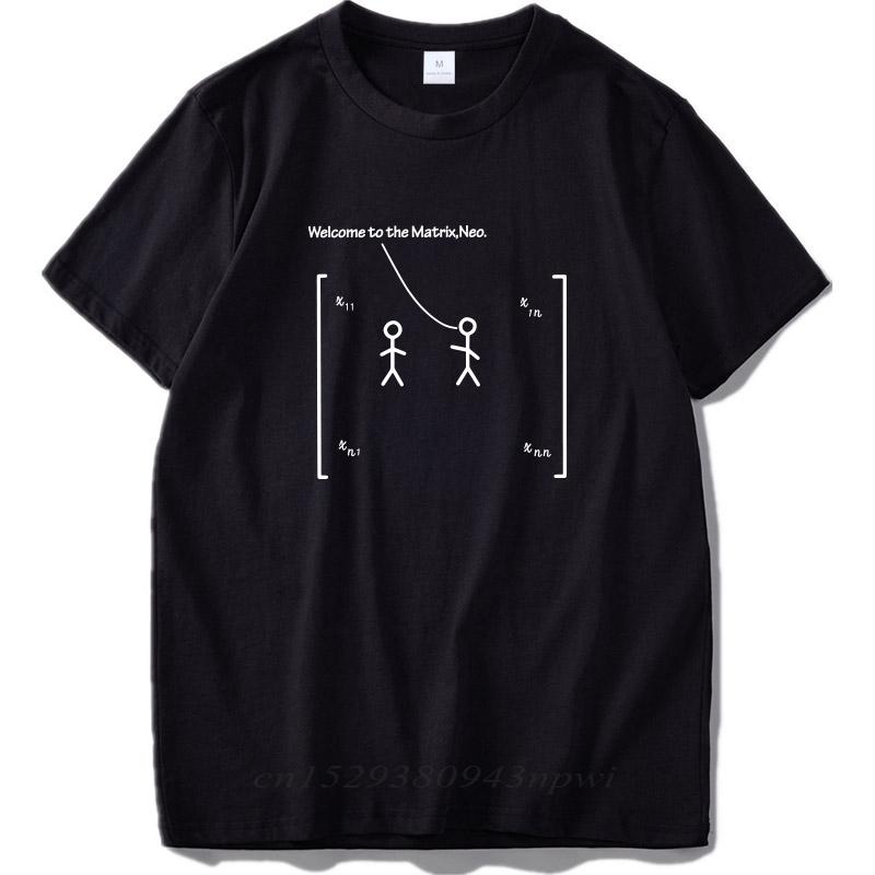 Welcome To The Neo T shirt Matrices Math Linear Algebra Number Array Tees 100 Cotton Nerd Tshirt EU Size S