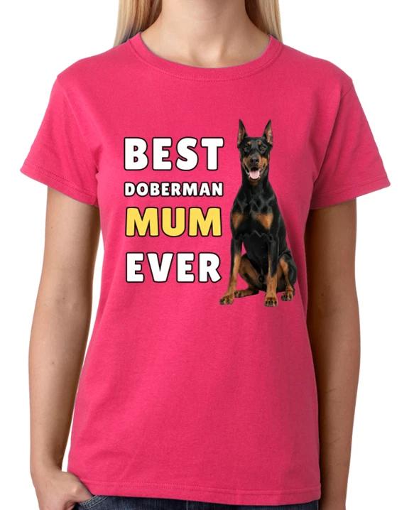 Best Doberman Mum Ever Ladies T-Shirt Dog Gift Pet Lover Mother Tee M