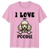 I Love My Poodle TShirt Poodle Dog Owner Christmas Birthday Gift