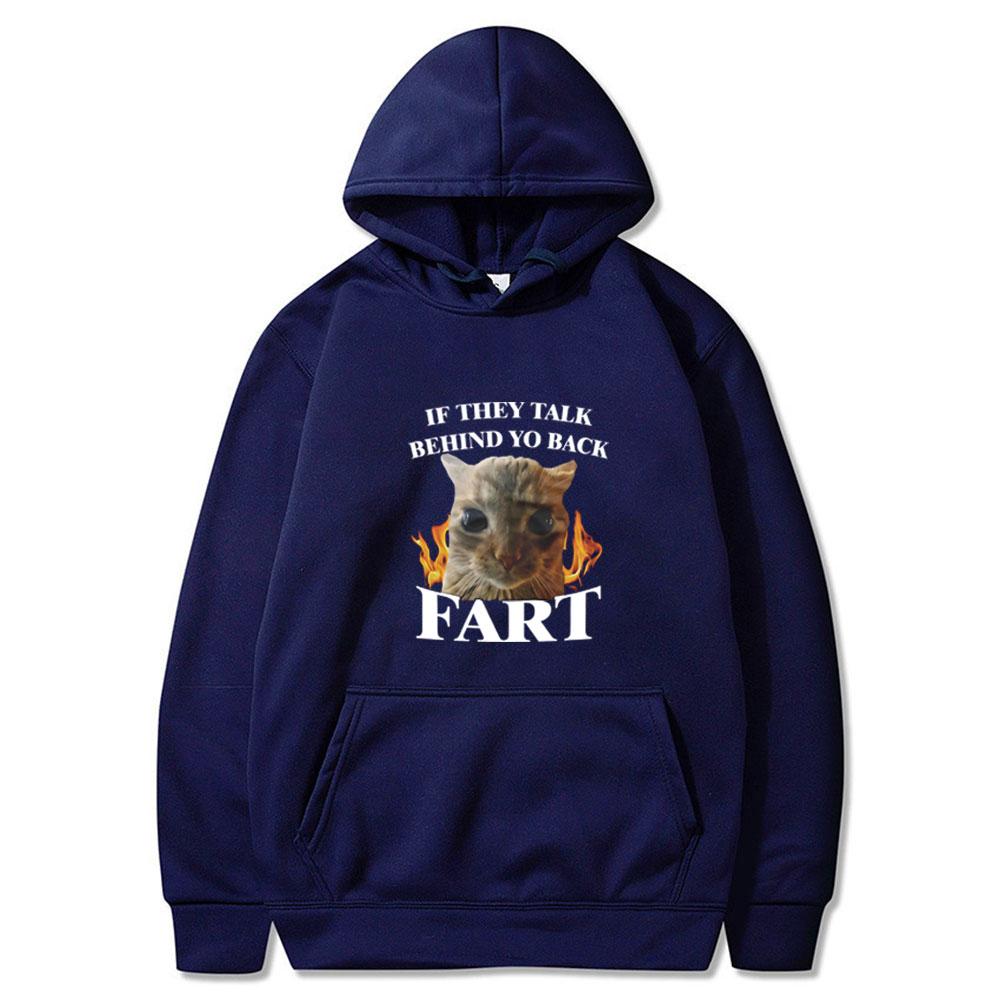 If They Talk Behind Yo Back Fart Funny Cat Meme Print Couple Hoodies Men Women Clothing Fashion Tops Casual Long Sleeve Clothing