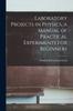 The Laboratory Projects In Physics, a Manual of Practical Experiments for Beginners Book