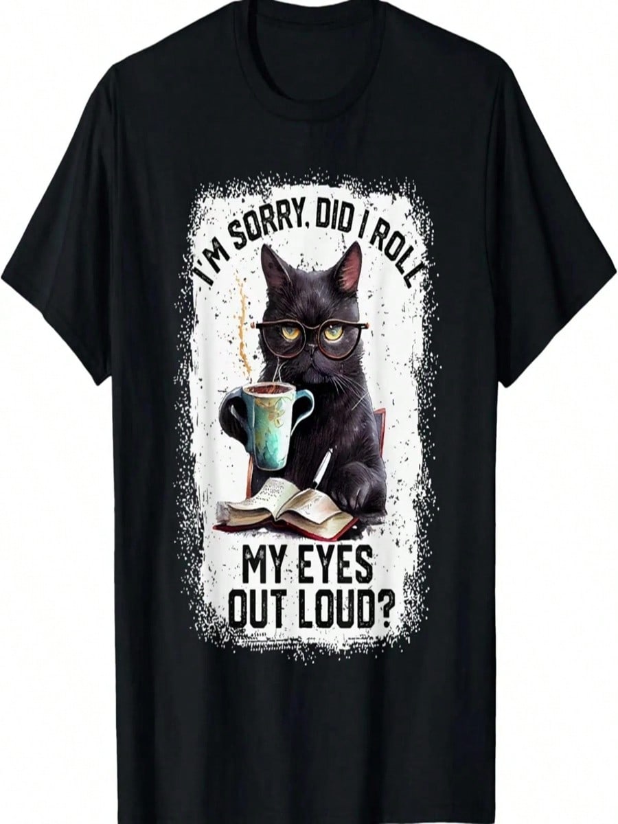 Funny Cat Sorry Did I Roll My Eyes Out Loud _ Cat Humor T-Shirt S