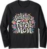 Somebody's Feral Mom Funny Mother's Day Present Long Sleeve T-Shirt