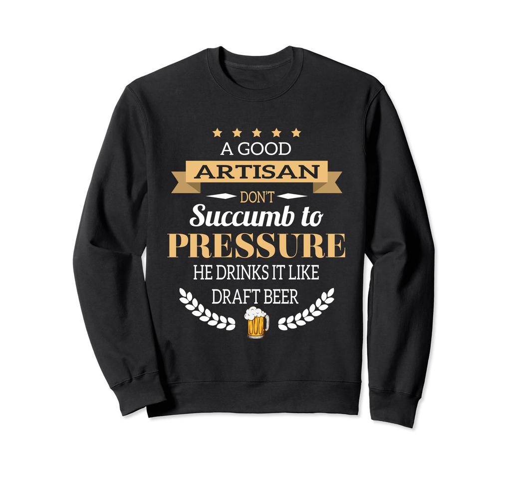 Good Artisan Drink's Draft Beer Aperitif Artisan Gift Sweatshirt