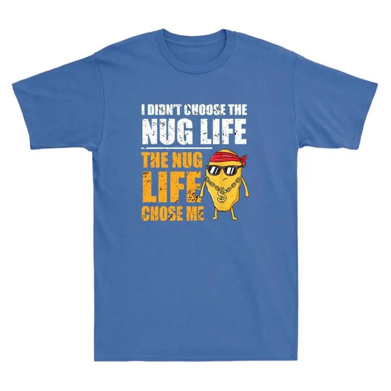 

I Didn t Choose The Nug Life Chose Me Funny Meme Men s T Shirt 5XL різнокольоровий