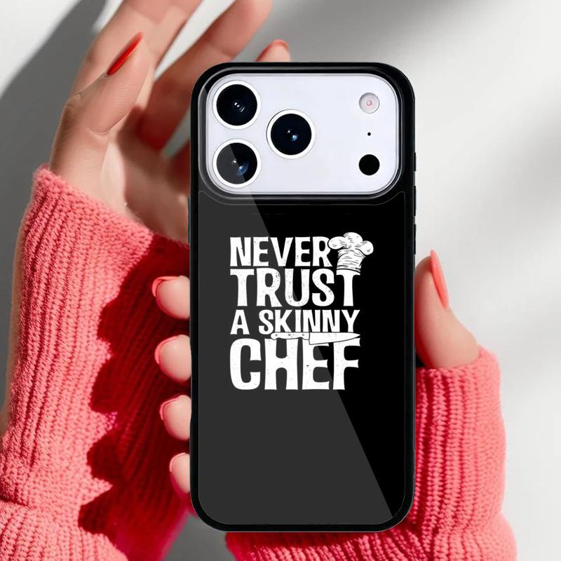 Never Trust a Skinny Chef Phone Case for iPhone 17 Air 16e 15 14 13 Pro Max Back Cover for 12 11 Pro Coque