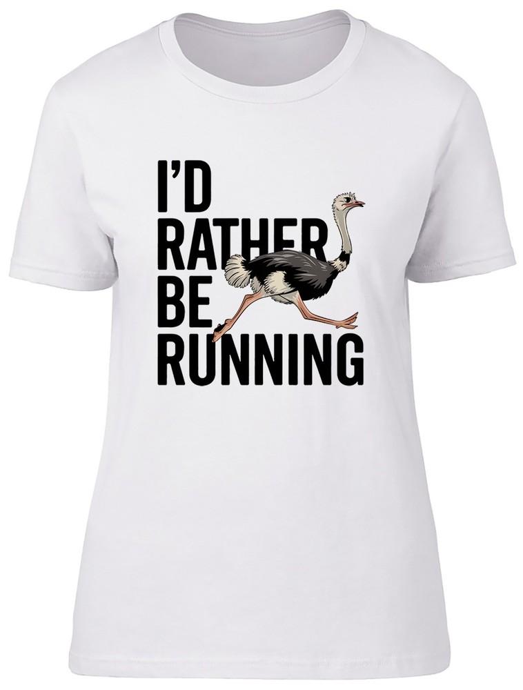 

I d Rather Be Running Funny Ostrich Marathon Womens T-Shirt Ladies Gift Tee 2XL
