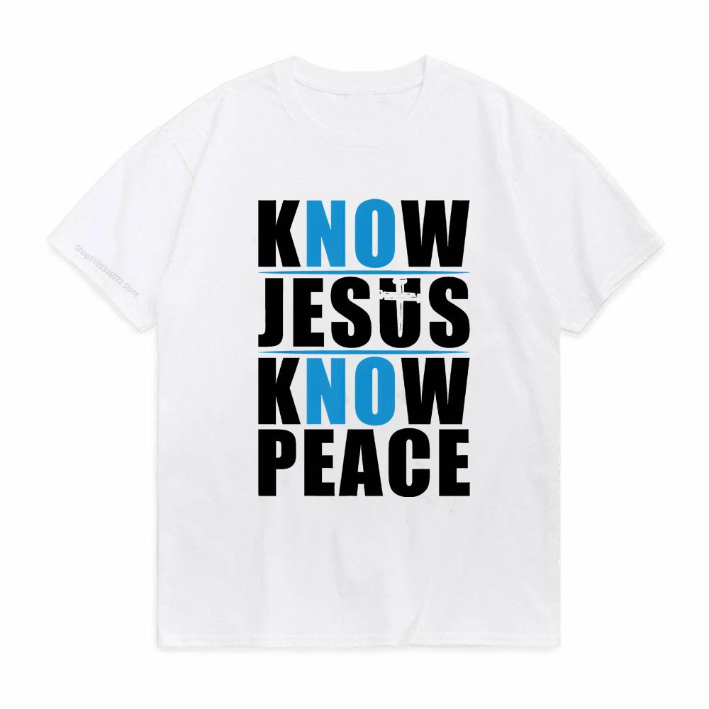 Know Jesus Know Peace Tshirt Believe In God Christ Christian Religious Tshirt Printed Summer Mens Shortsleeved Top