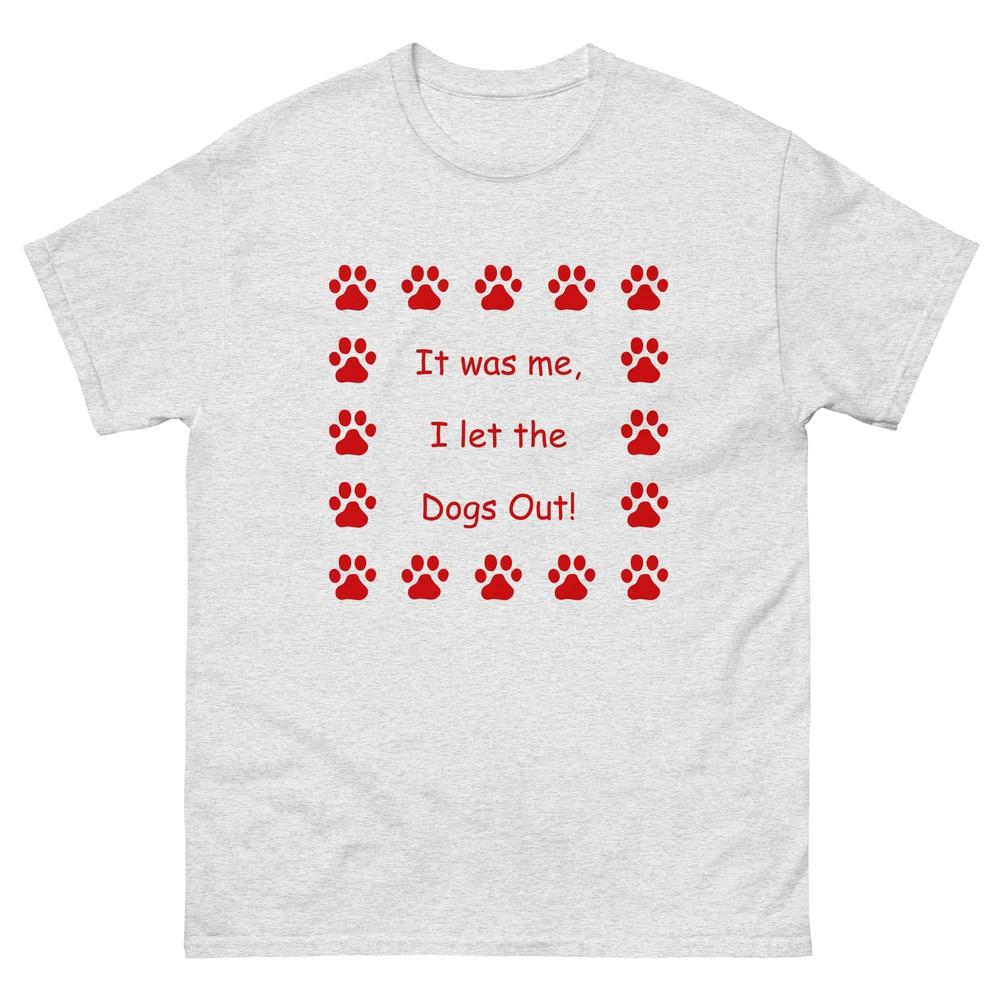It Was Me, I Let the Dogs Out! Who Let the Dogs Out, Unisex T-Shirt Red