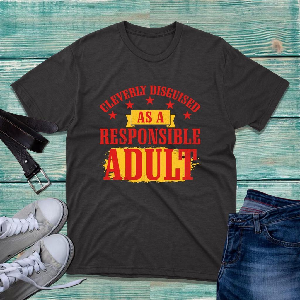 Cleverly Disguised As A Responsible Adult TShirt Funny Humour Slogan Unisex Top