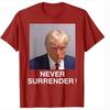Never Surrender Mug Shot August 24 2023 T-Shirt