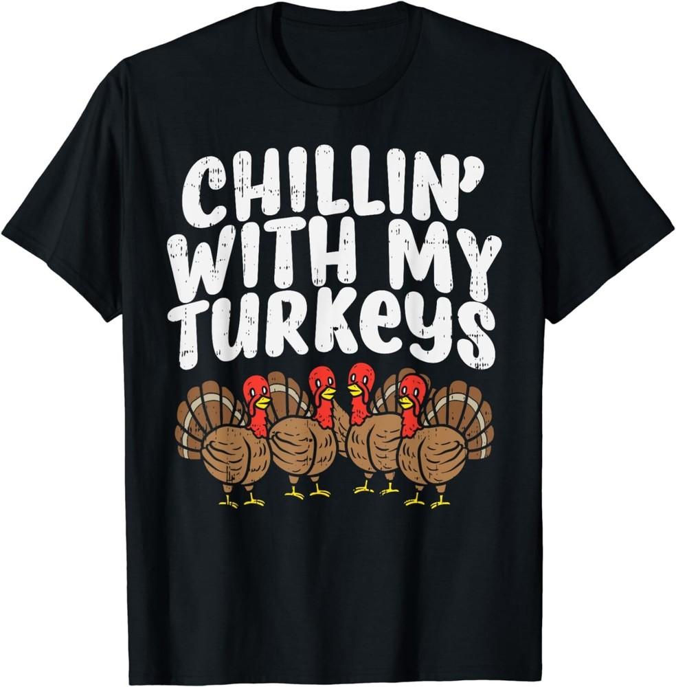 

Chillin With My Turkeys Thanksgiving Family Boys Gift Unisex T-Shirt 4XL