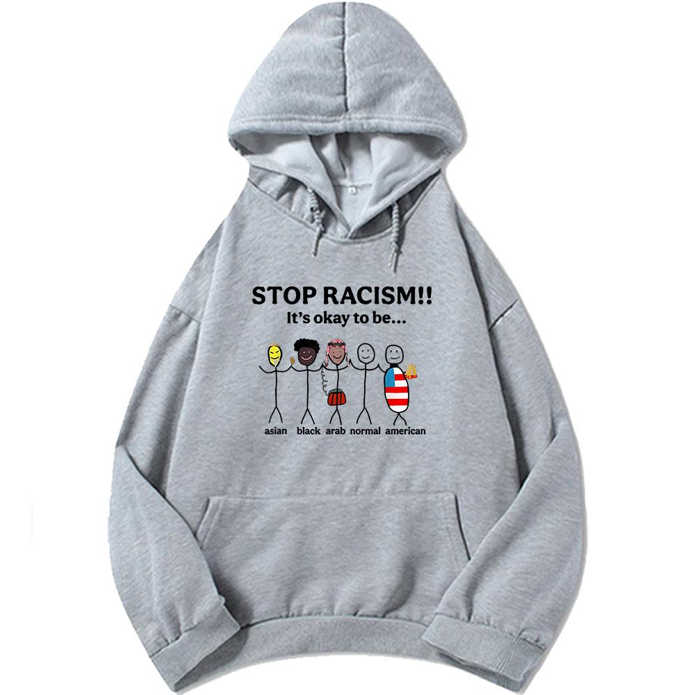 Stop Racism Hoodies It's Okay To Be Asian Black Arab Normal American Funny Anti-Racism Sweatshirt Long Sleeve Unisex Pullovers