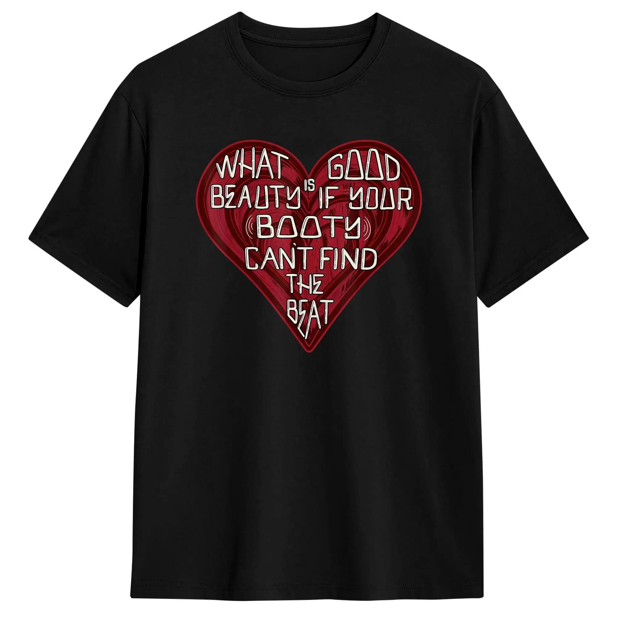 Summer Unisex Funny What Good is Beauty if Your Booty Cant Find The Beat Crazy Cotton Tees Short Sleeve T Shirt O Neck Top S