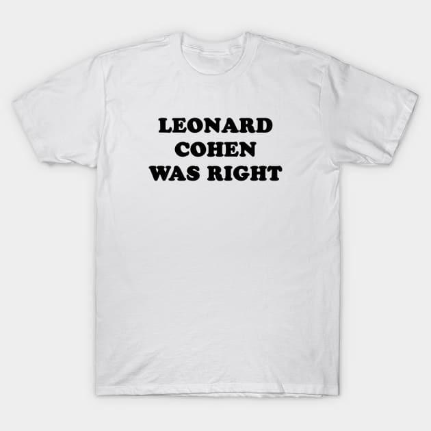 

Leonard Cohen was Right Vintage Slogan T Shirt, Unisex Shirt 4XL