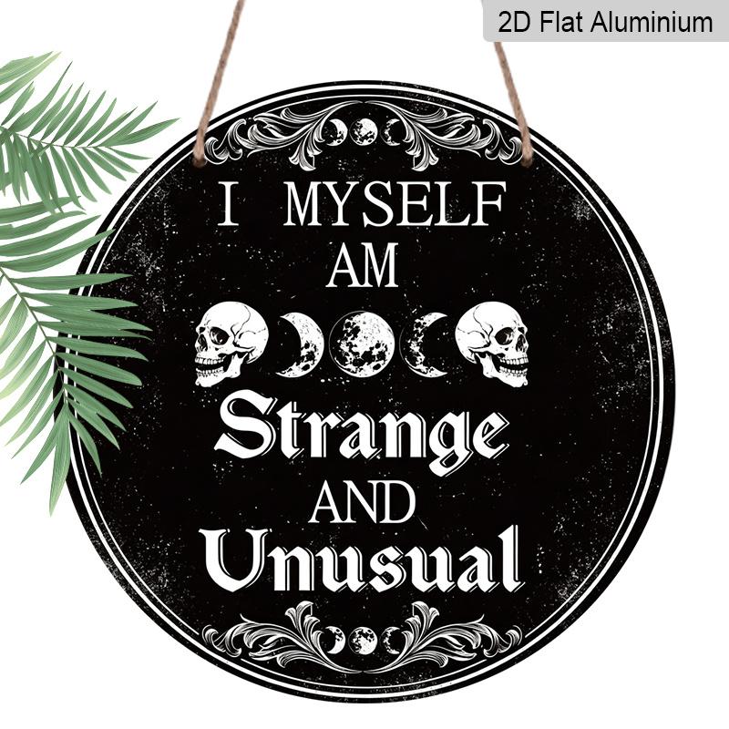 2D Flat, 1pc Round Aluminum Hanging Sign, Gothic Skeleton Metal Sign | I Myself Am Strange And Unusual Funny Words Vintage Painting Sign, Retro Wall