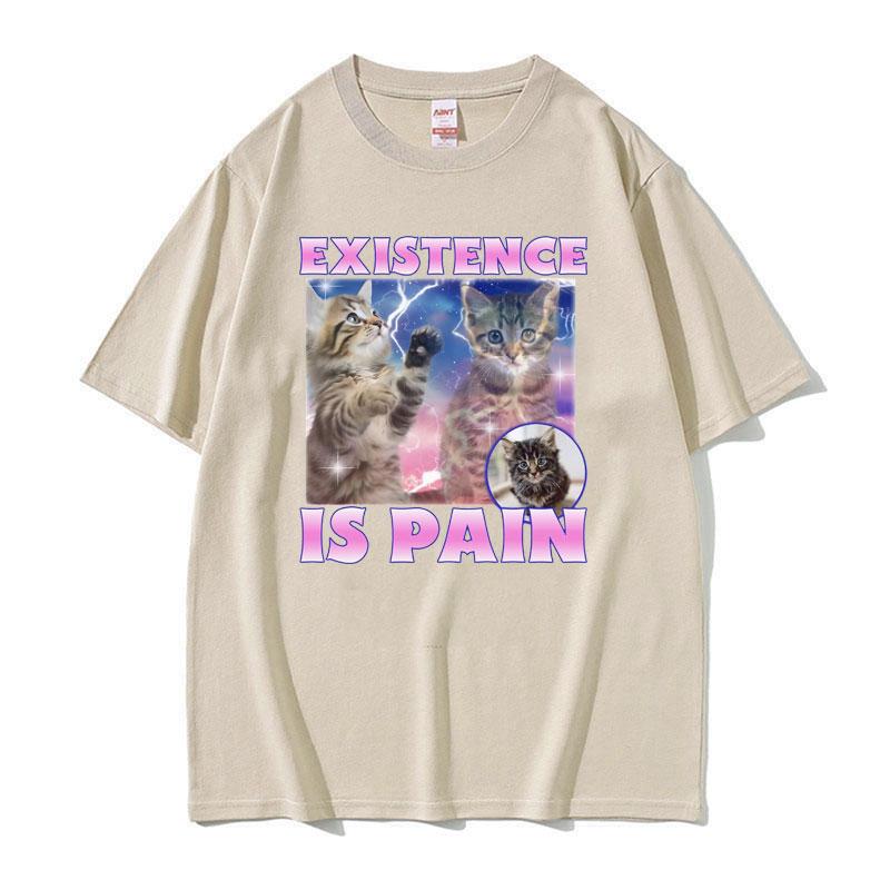 Existence Is Pain Funny Cute Cat Meme Tee Shirt Men Women Summer Casual ONeck T Shirt Vintage Fashion Oversized Cotton Tshirts 4XL