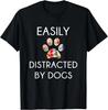 Easily Distracted By Dogs T-Shirt_ Distracted By Dogs Gift Unisex T-Shirt